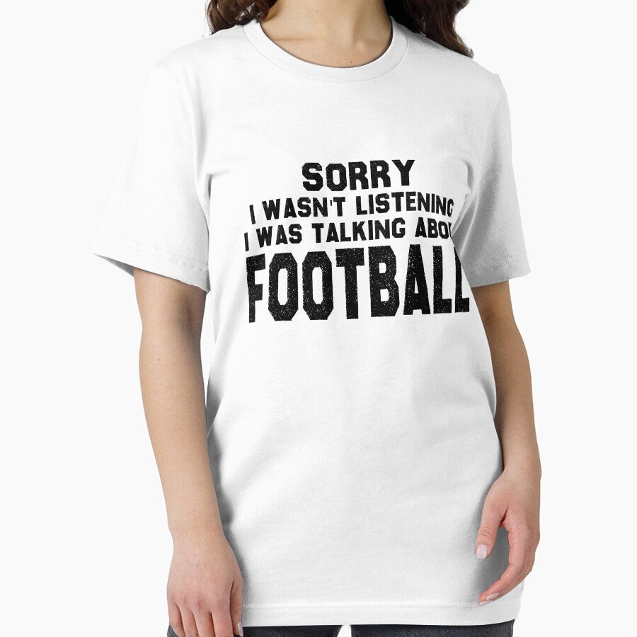 Sorry I Wasn't Listening I was Talking About Football by MouDantArts