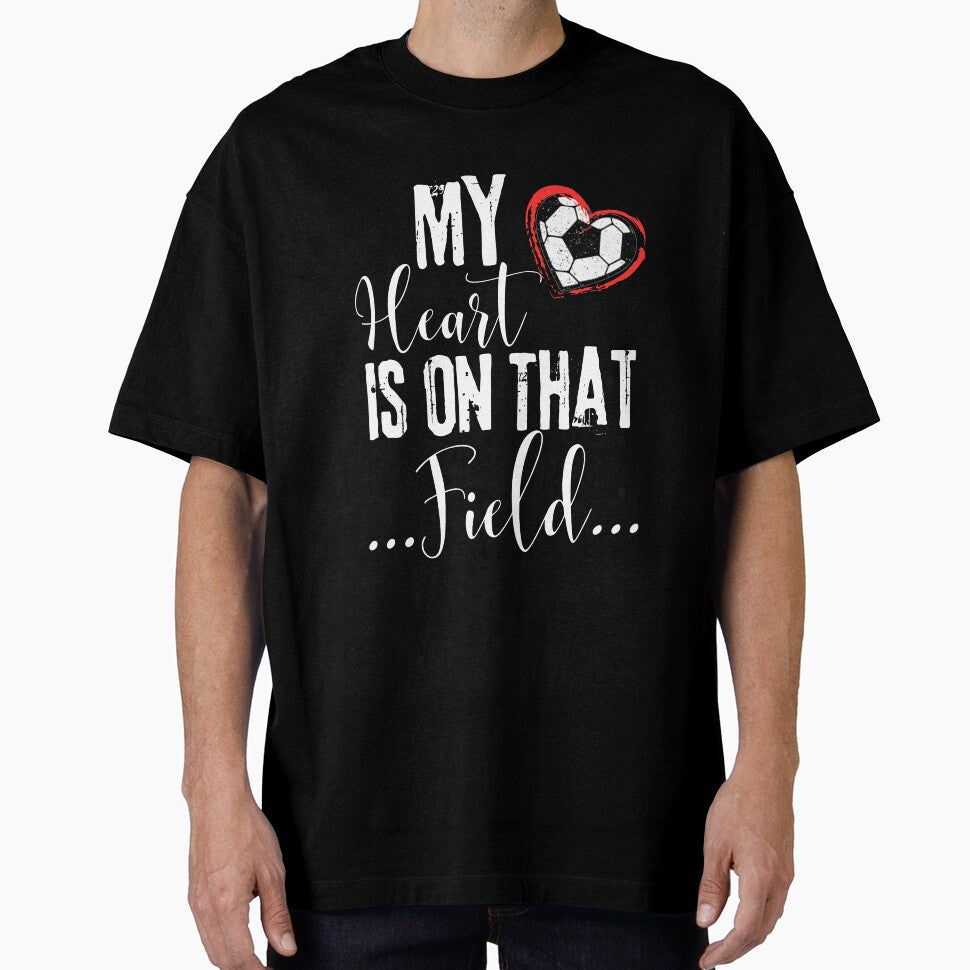 My Heart Is On That Soccer Field Funny Shirt Men Women Kids by Waritha (02) Srithong