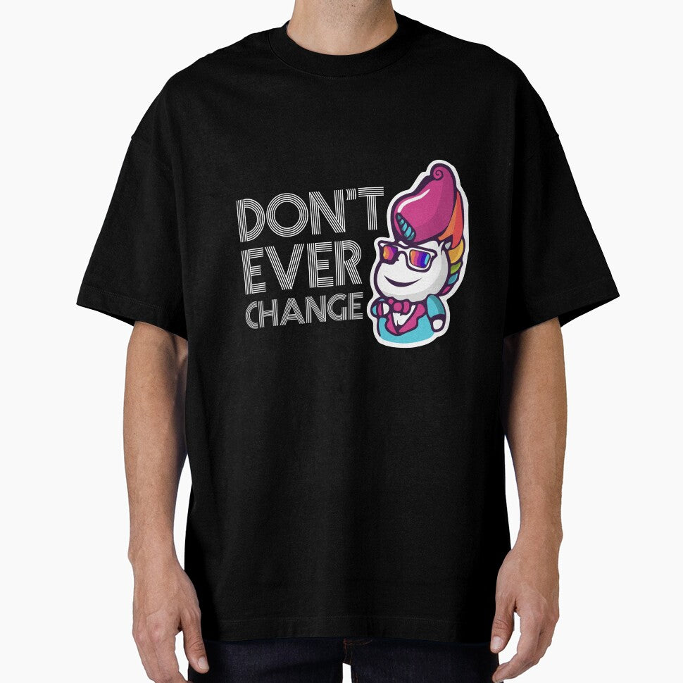 Don't Ever Change Unicorn T-Shirt by AllStarMerch