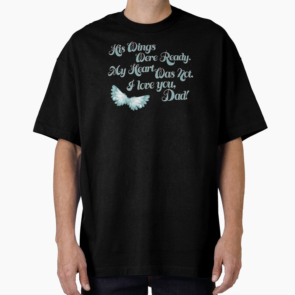 His Wings Were Ready My Heart Was Not I Love You Dad product by nikkidawn74