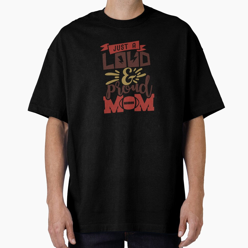 Just A Loud & Proud Mom -  Football Mom Life by Melodiecom