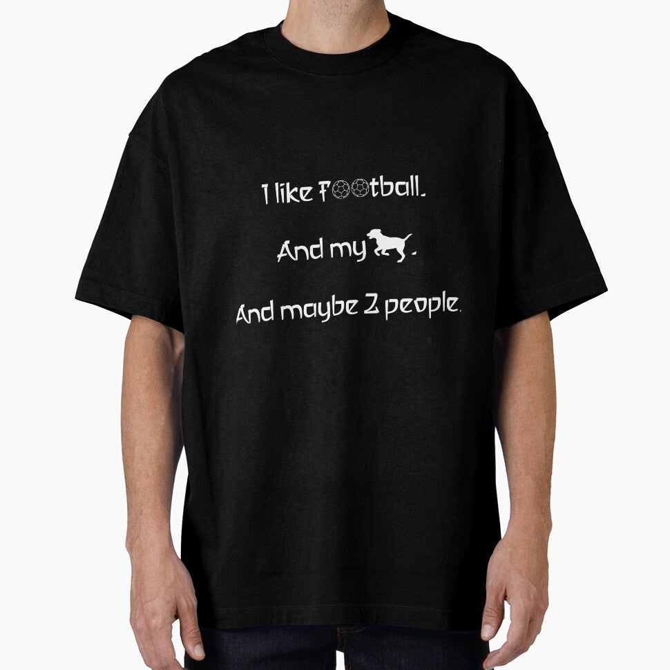 I love football, my dog and 2 people. by 2Girls1Shirt