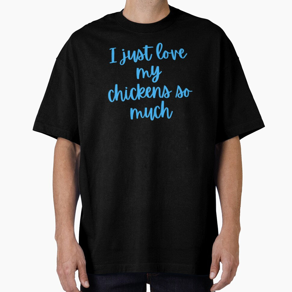 I Just Love My Chickens So Much Blue by Cluckin' Mad