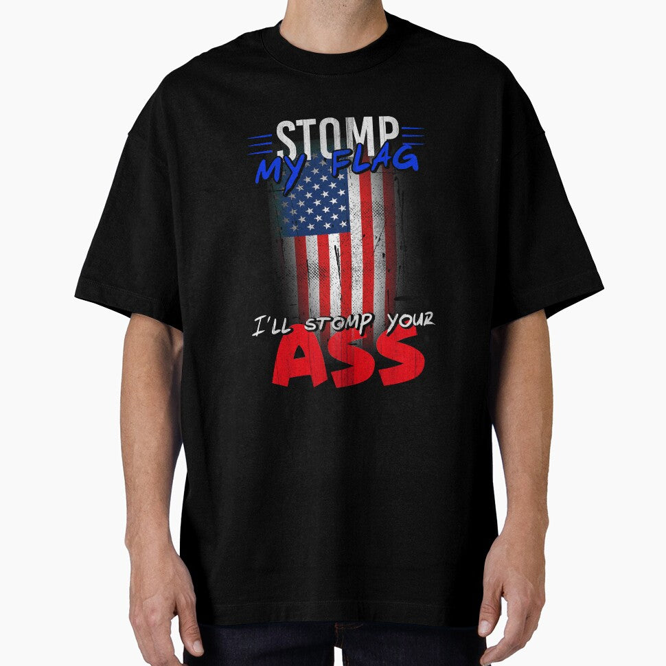 Stomp My Flag I'll Stomp Your Ass T-shirt by AllStarMerch