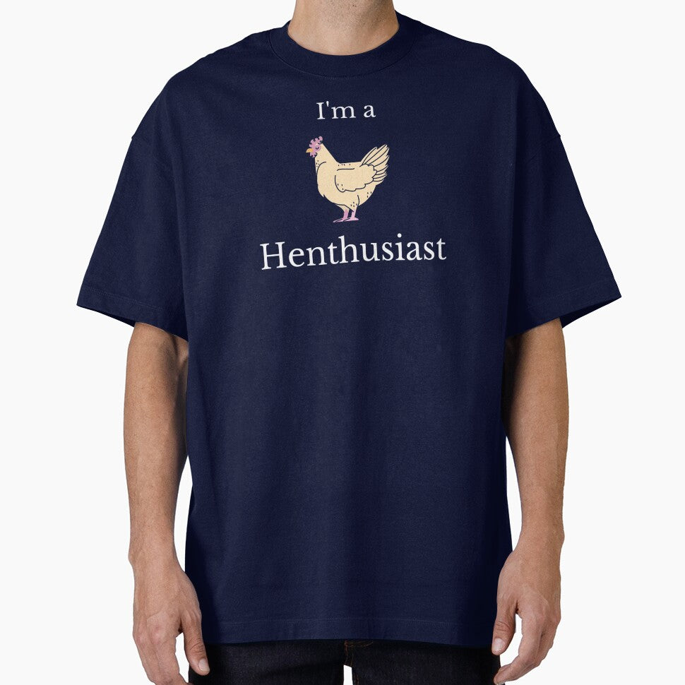 Im a Henthusiast by Cluckin' Mad