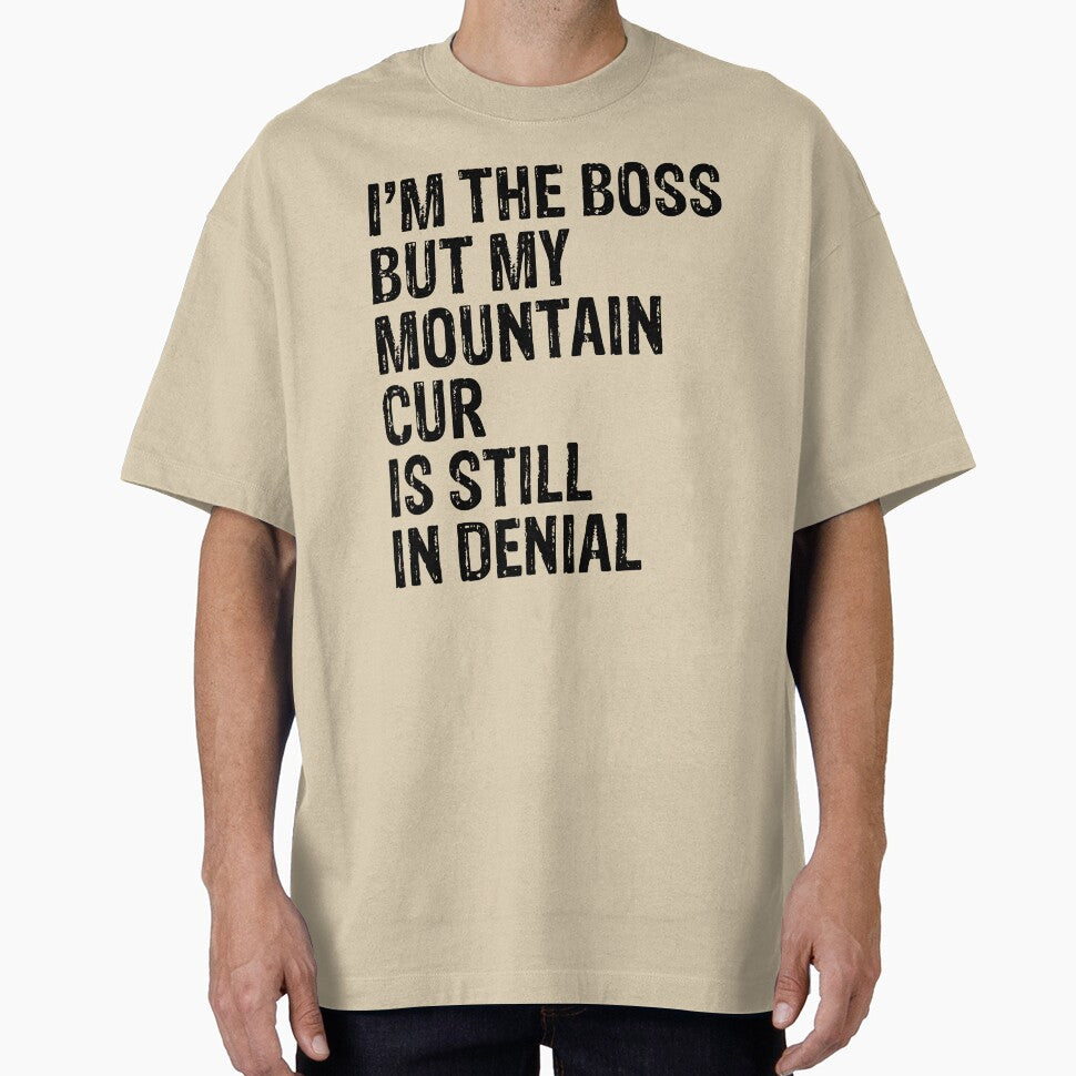 I'm The Boss But My Mountain Cur Still In Denial by Guarddogdrive