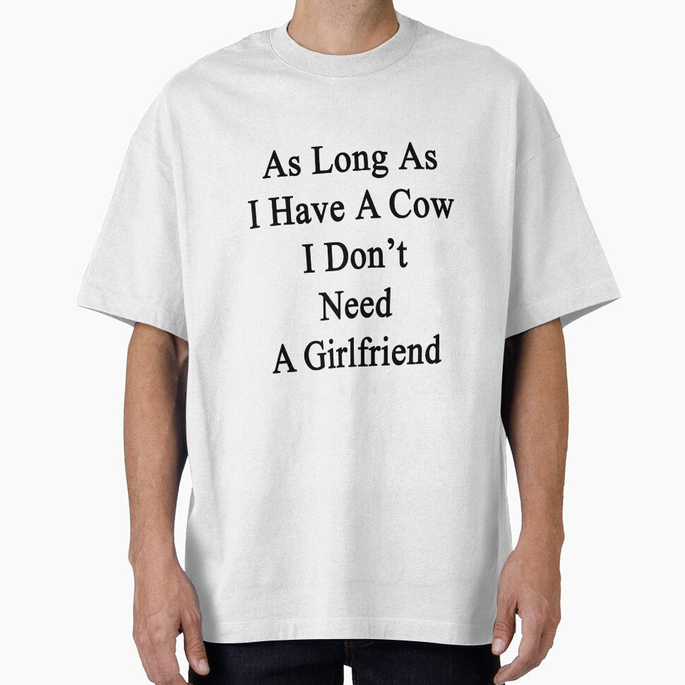 As Long As I Have A Cow I Don't Need A Girlfriend by supernova23
