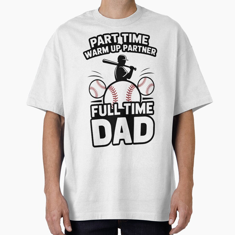 Part Time Warm Up Partner Full Time Dad Hero Classic Baseball by SEBANOX