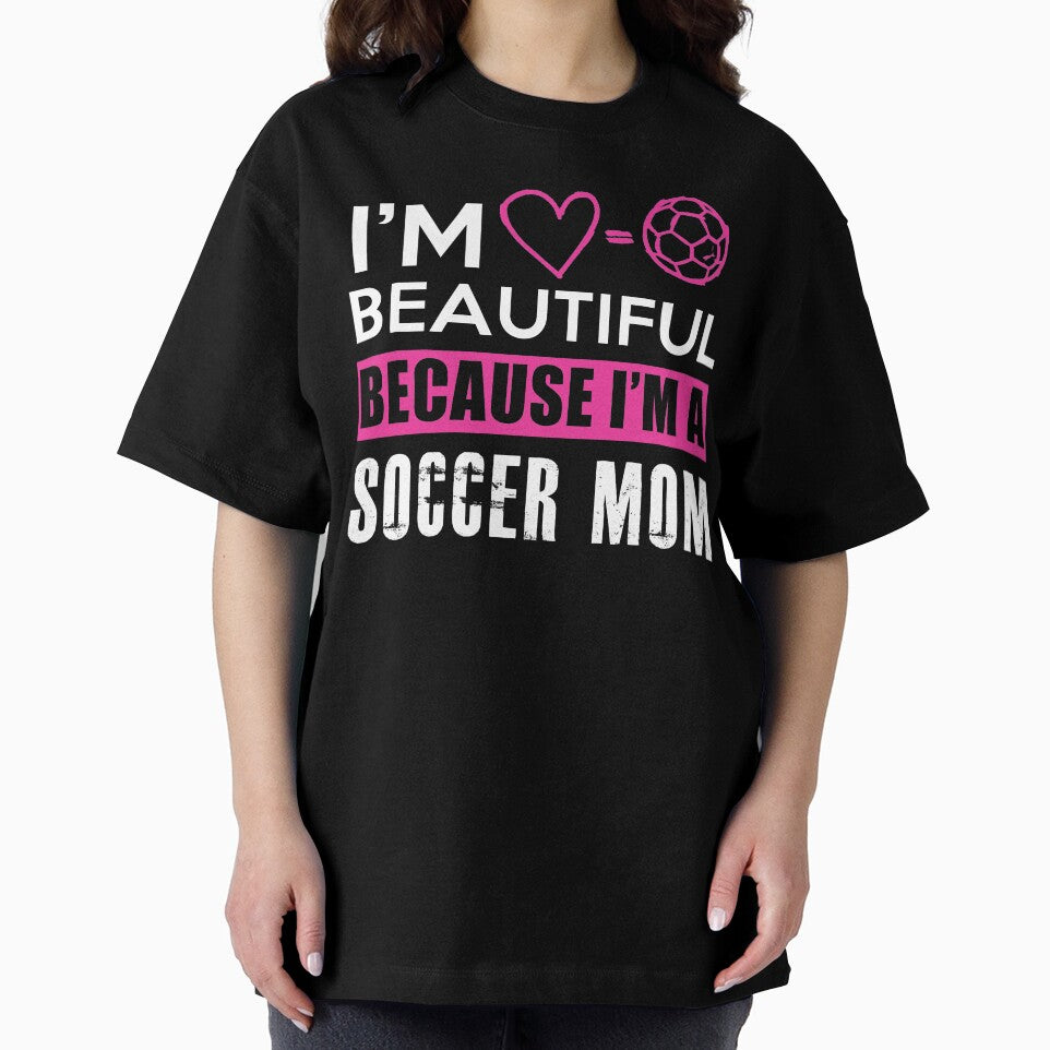 I'm beautiful because I'm a soccer mom by jsvshop