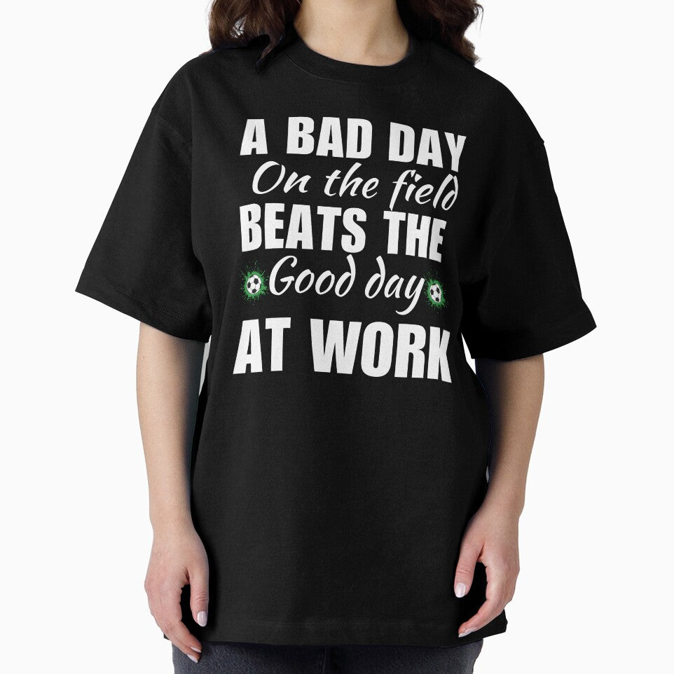 A bad day on the field beats the good day at work, funny soccer lovers quote or saying by NBSStore