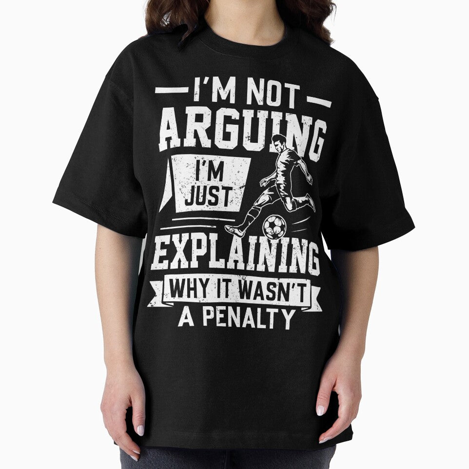 I'm Not Arguing I'm Just Explaining Why It Wasn't A Penalty by legendaryskins