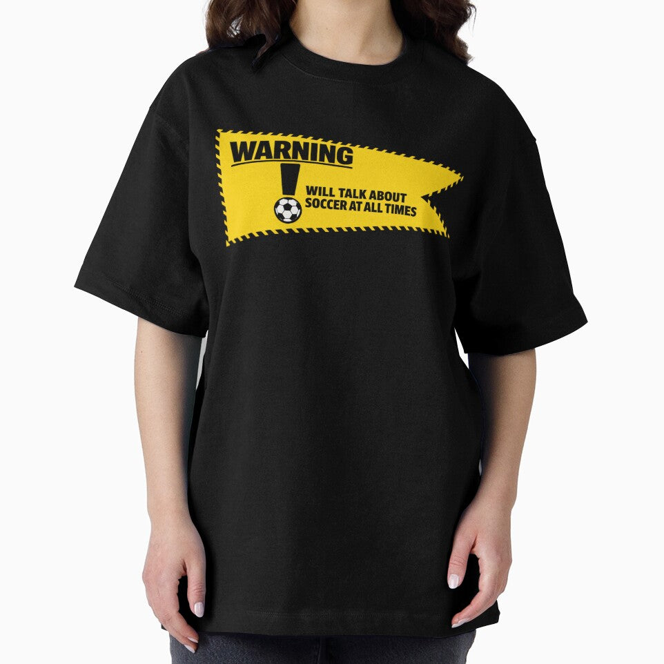 Warning Will Talk About Soccer at All Times Funny Fan by BrickByDream