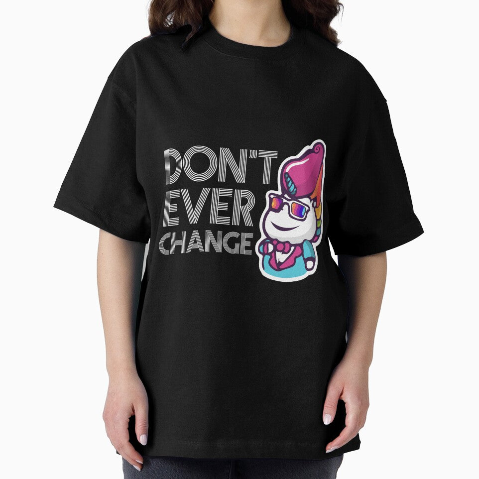 Don't Ever Change Unicorn T-Shirt by AllStarMerch