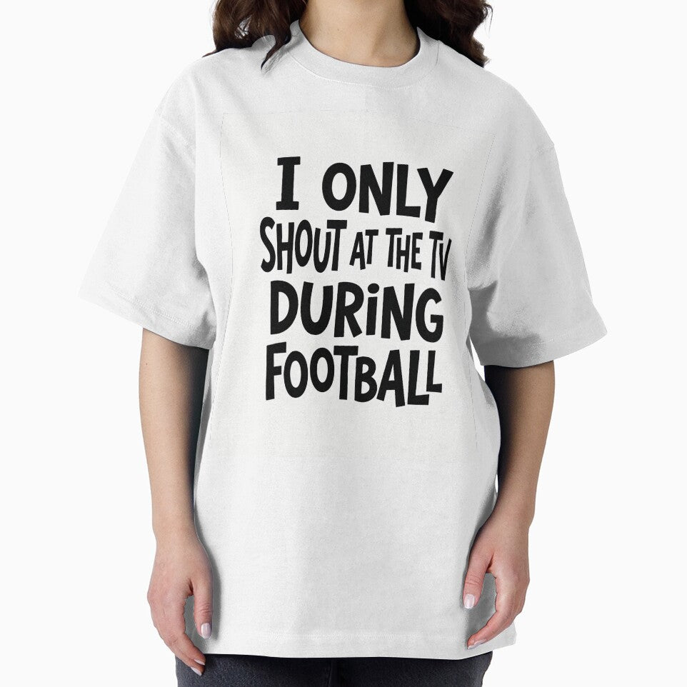 I Only Shout At The TV During Football Shirt | Funny Football Fan Tee by Boldna