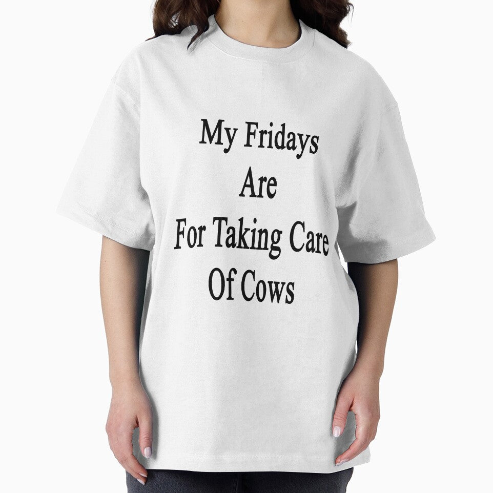 My Fridays Are For Taking Care Of Cows by supernova23