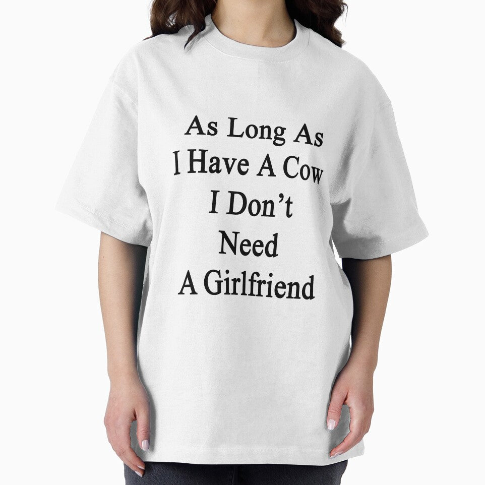 As Long As I Have A Cow I Don't Need A Girlfriend by supernova23