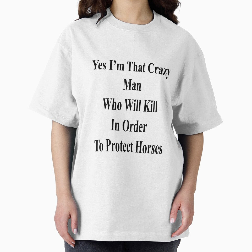 Yes I'm That Crazy Man Who Will Kill In Order To Protect Horses by supernova23