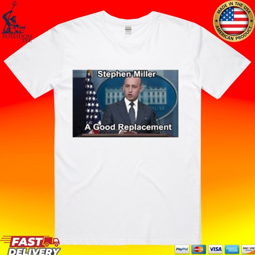 Stephen Miller A Good Replacement T-shirt