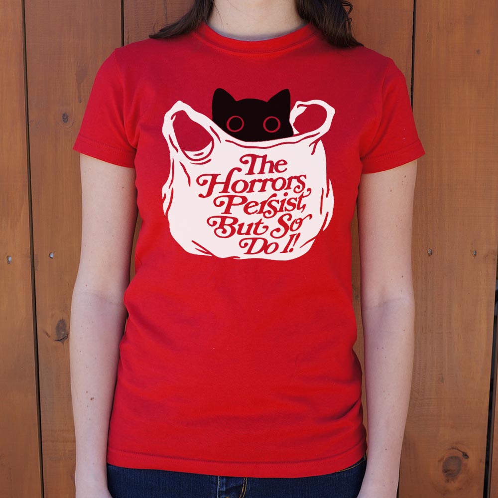 The Horrors Persist Women's T-Shirt