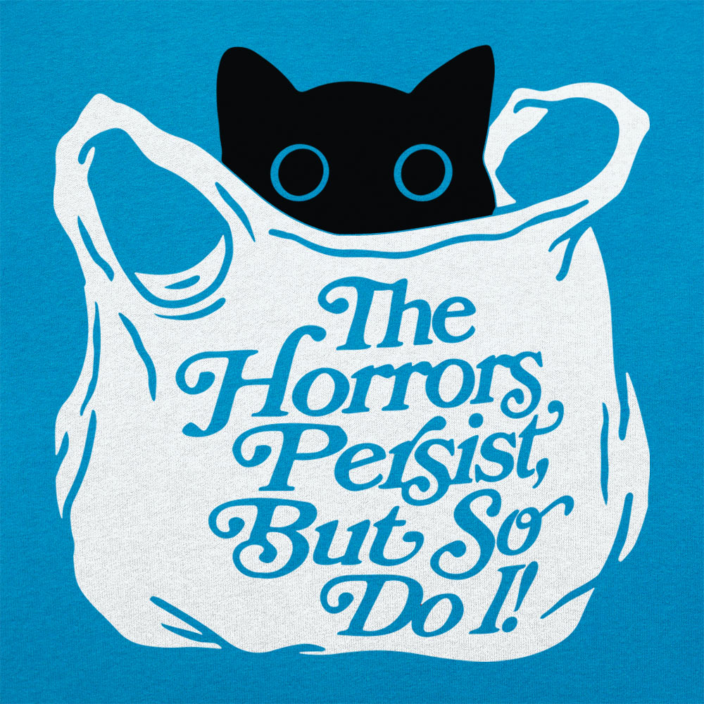 The Horrors Persist Women's T-Shirt