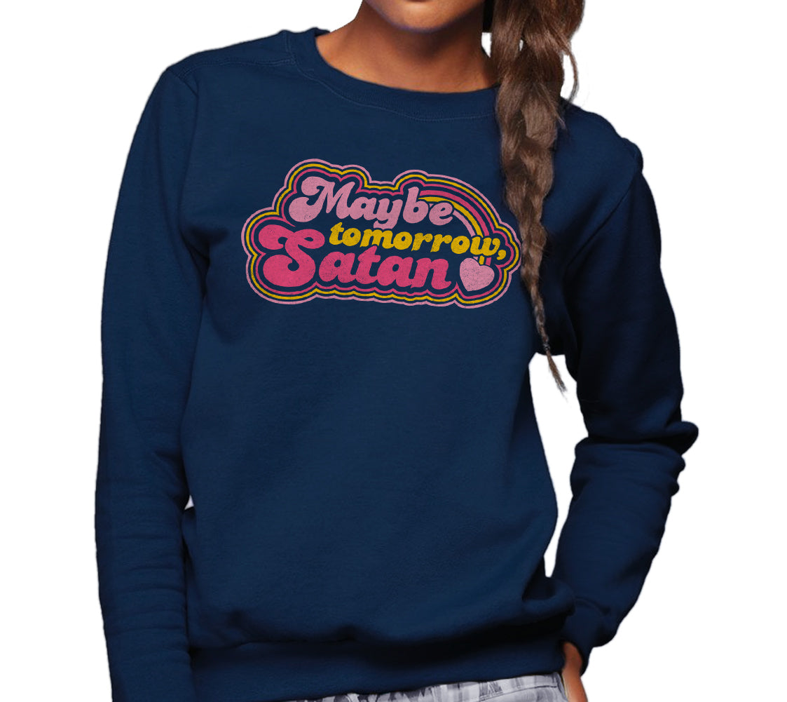 Unisex Maybe Tomorrow Satan Sweatshirt