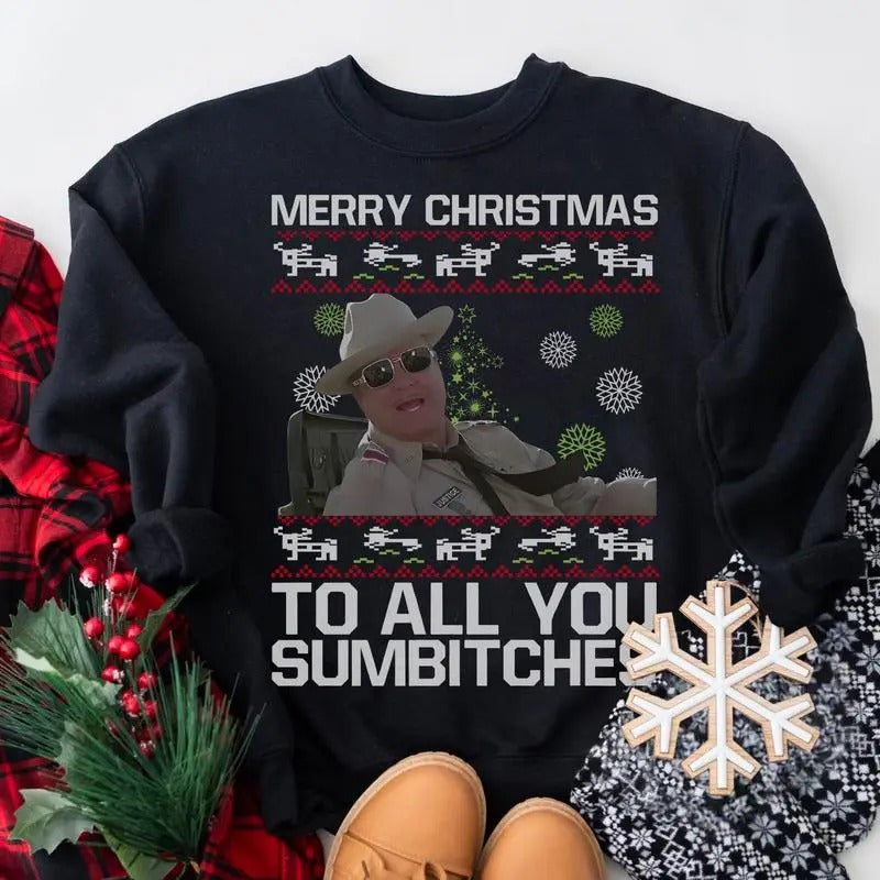 Merry Christmas Buford T Justice To All You Sumbitches Sweatshirt/hoodie/tshirt, Smokey And The Bandit Sweatshirt, Funny...