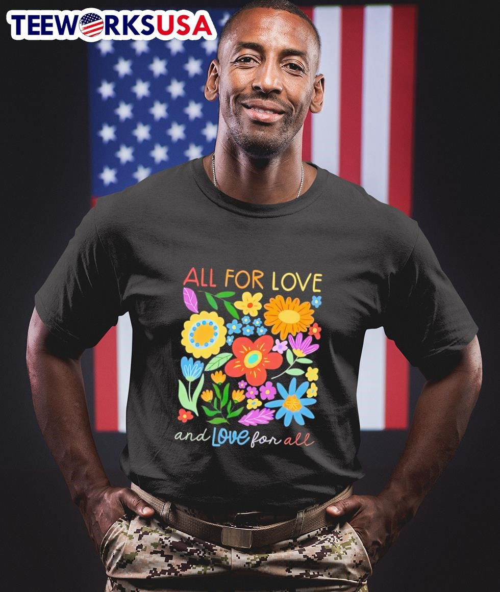 All For Love And Love For All Flowers Shirt