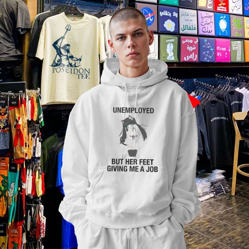 Unemployed But Her Feet Gave Me A Job T-shirt