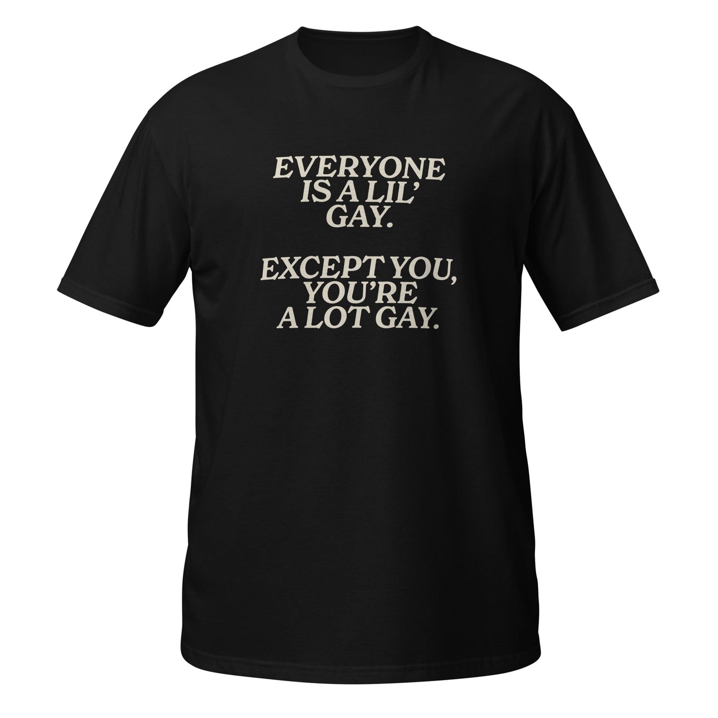 Everyone Is a LilÃ¢â‚¬â„¢ Gay Unisex Softstyle T-Shirt