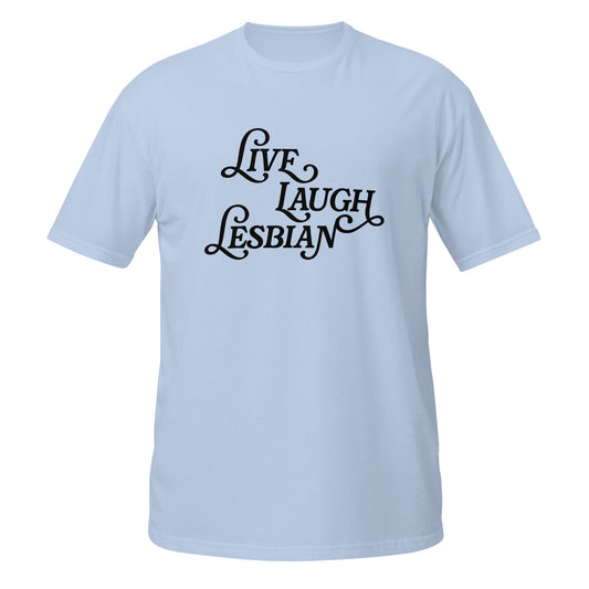 Live Laugh Lesbian Unisex Softystyle T-Shirt
