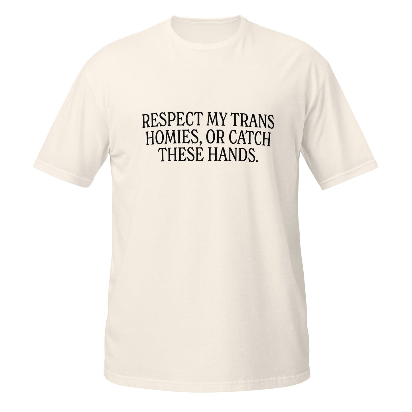 Respect My Trans Homies Or Catch These Hands Unisex Softstyle T-Shirt