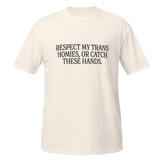 Respect My Trans Homies Or Catch These Hands Unisex Softstyle T-Shirt