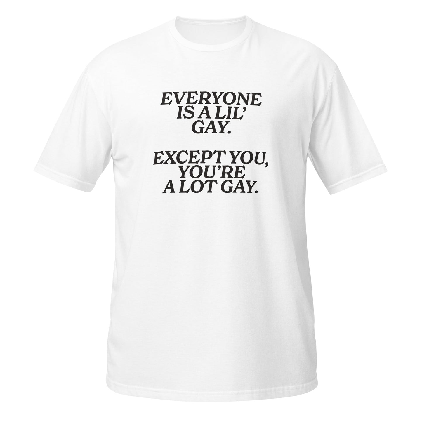 Everyone Is a LilÃ¢â‚¬â„¢ Gay Unisex Softstyle T-Shirt