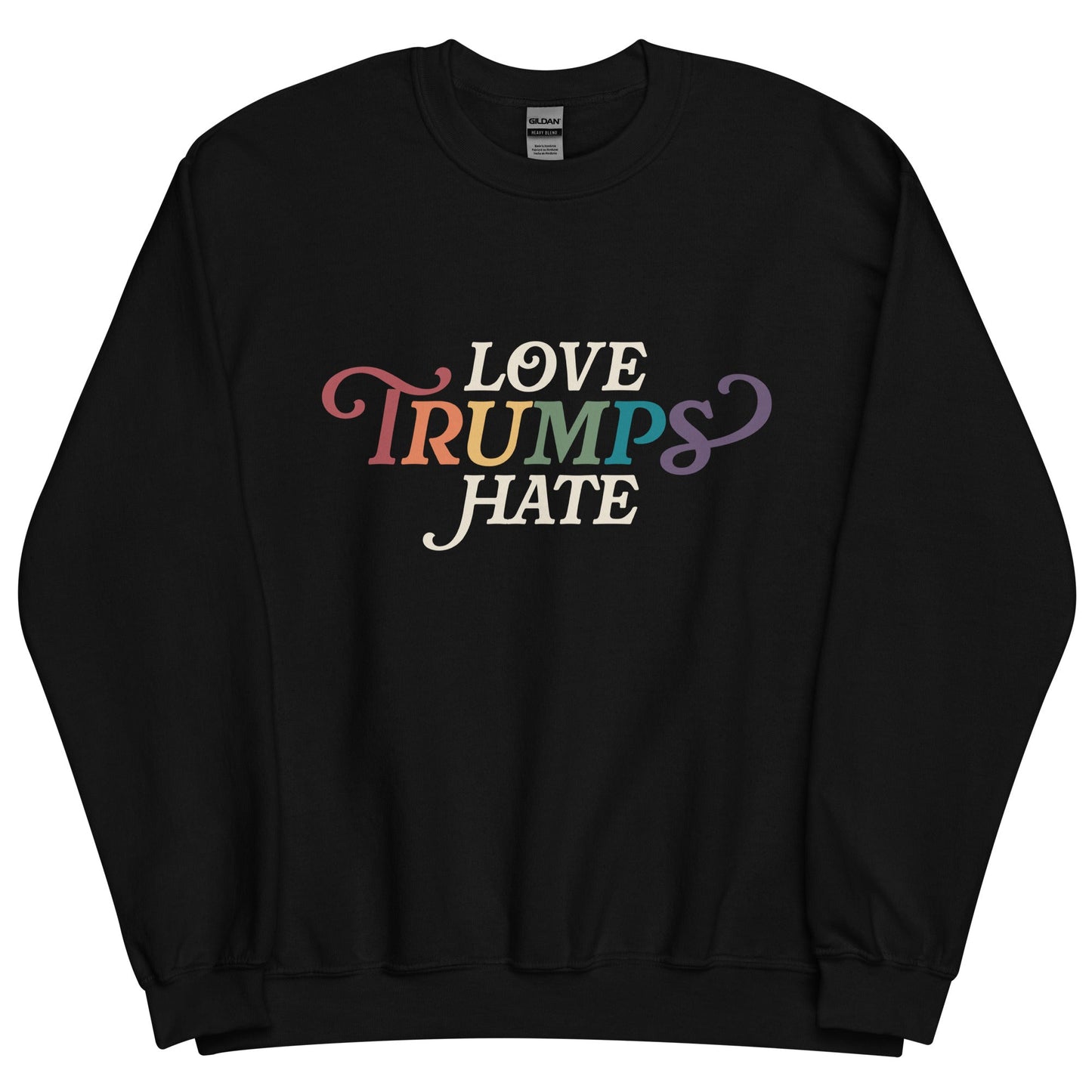 Love Trumps Hate Unisex Sweatshirt