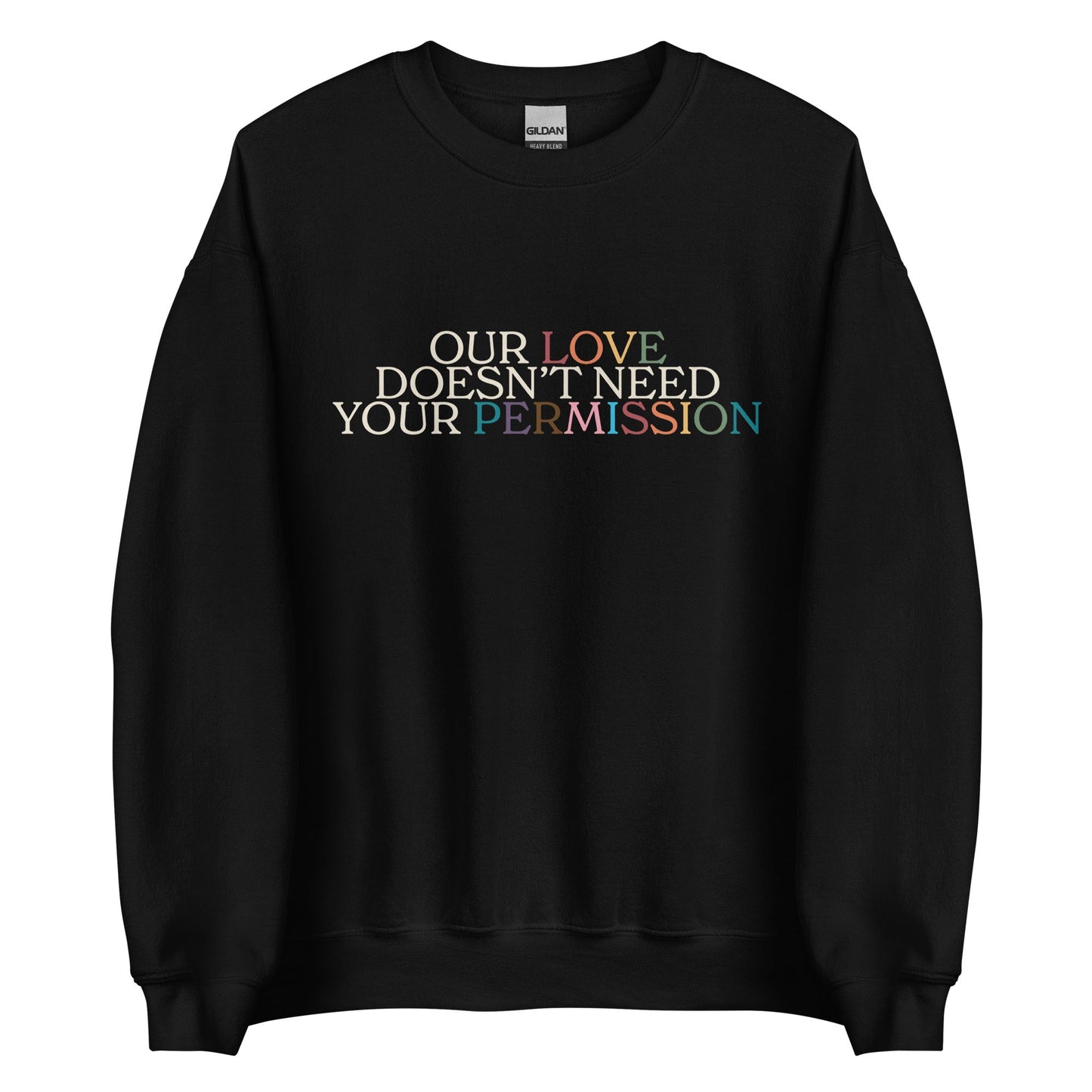 Our Love Doesn't Need Your Permission Unisex Sweatshirt