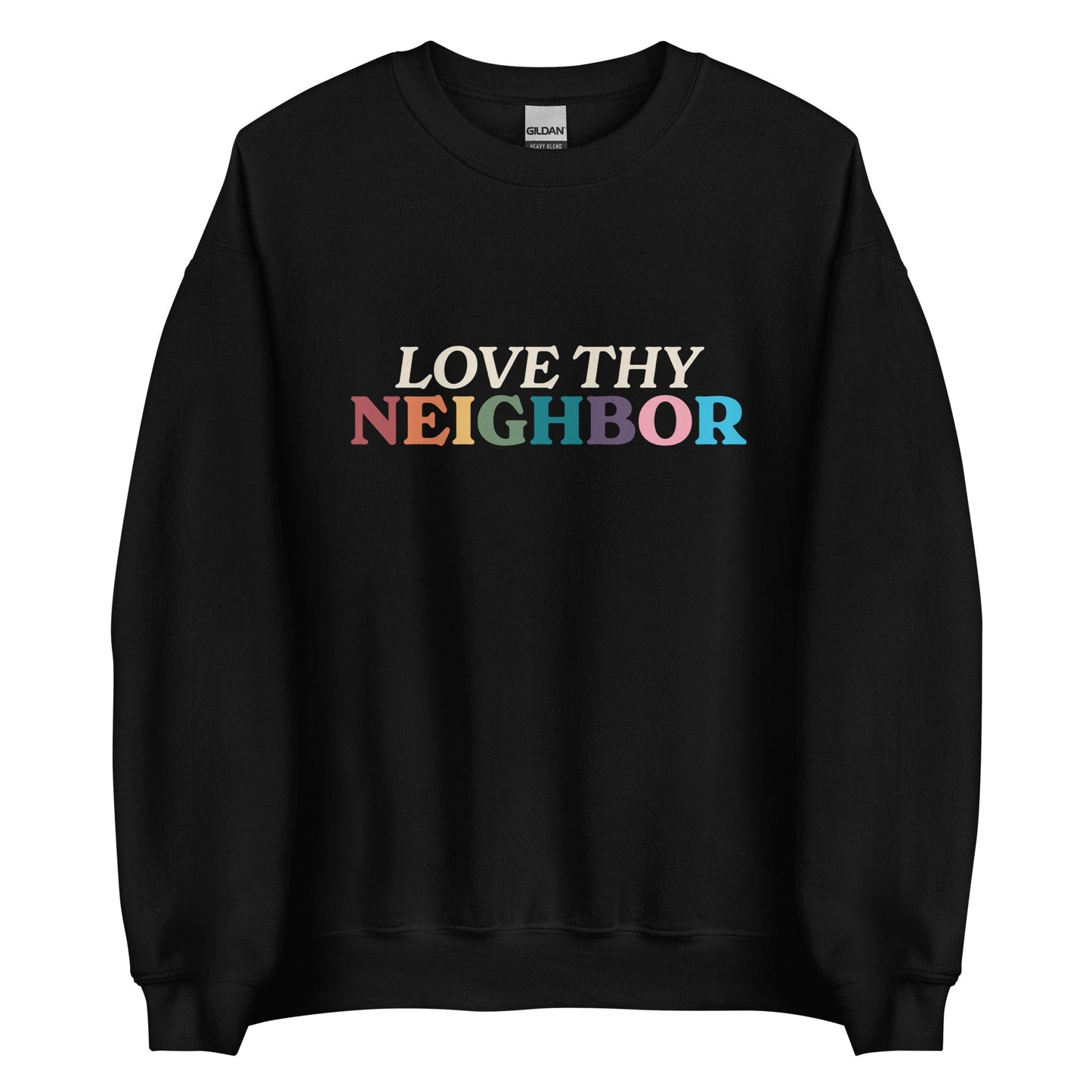 Love Thy Neighbor Unisex Sweatshirt