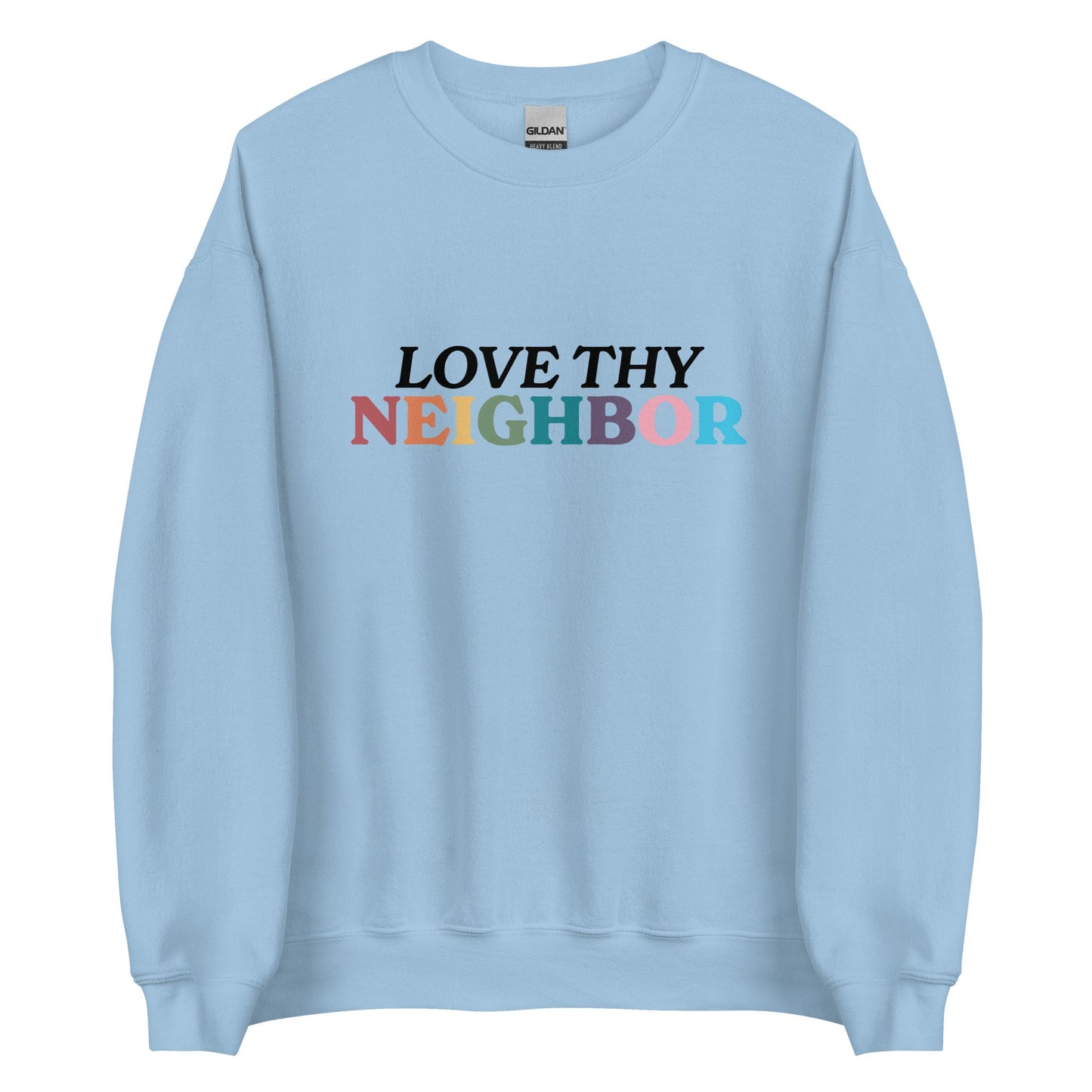 Love Thy Neighbor Unisex Sweatshirt