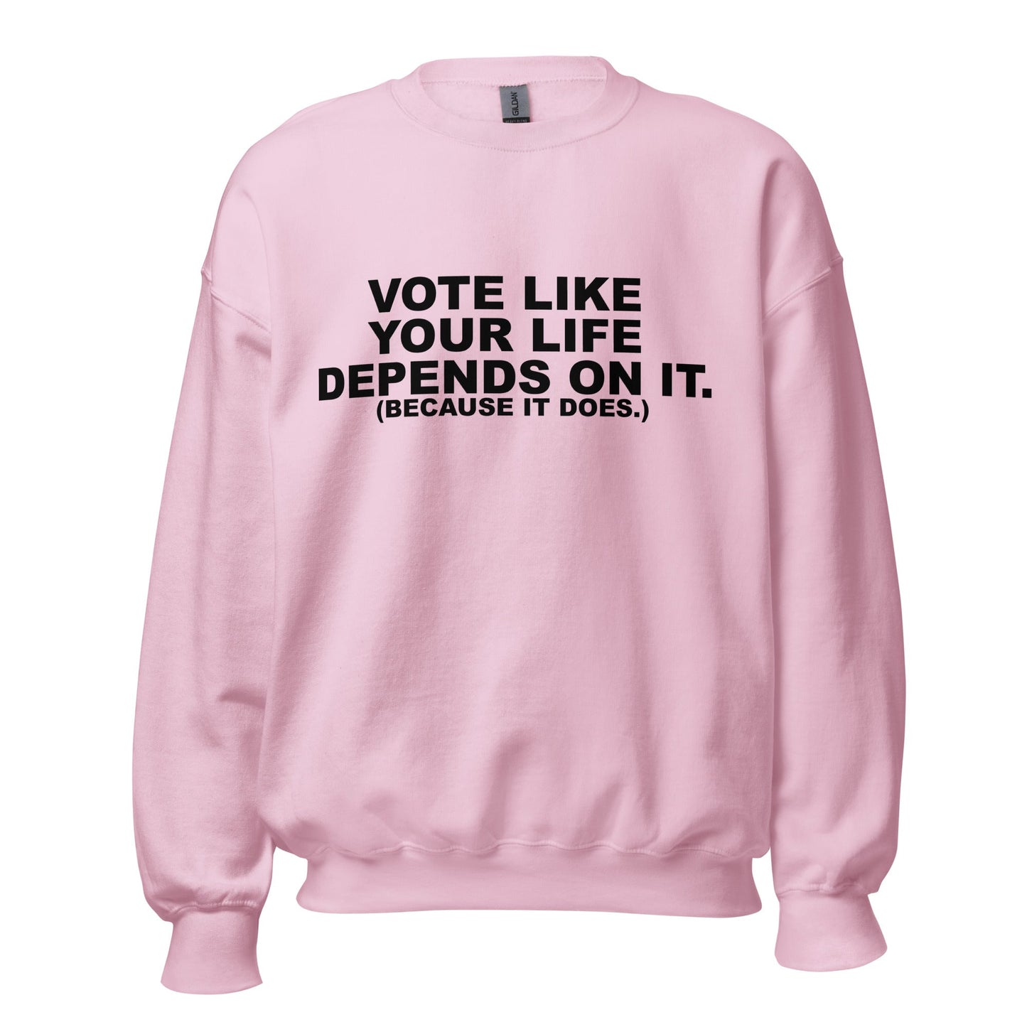 Vote Like Your Life Unisex Sweatshirt