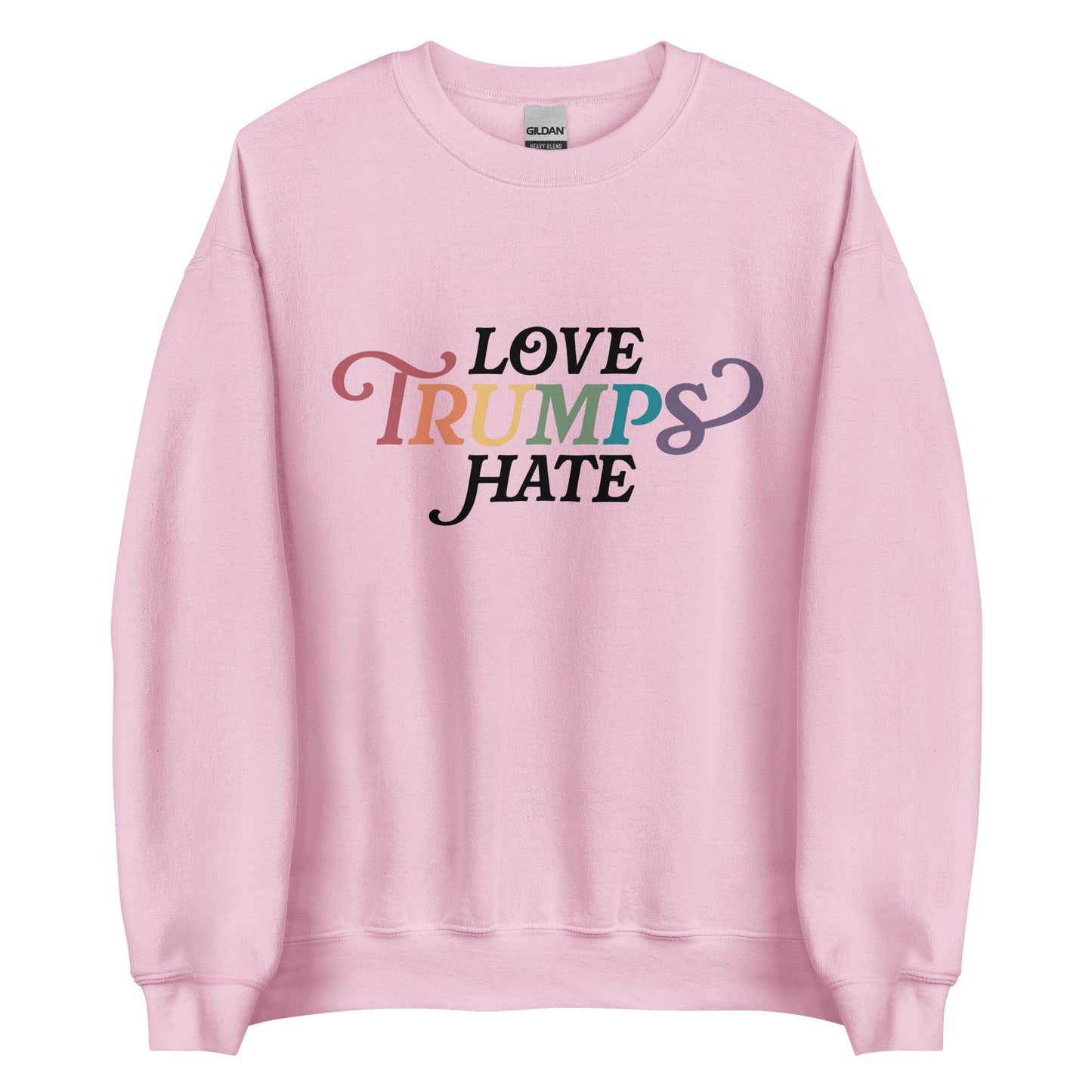Love Trumps Hate Unisex Sweatshirt