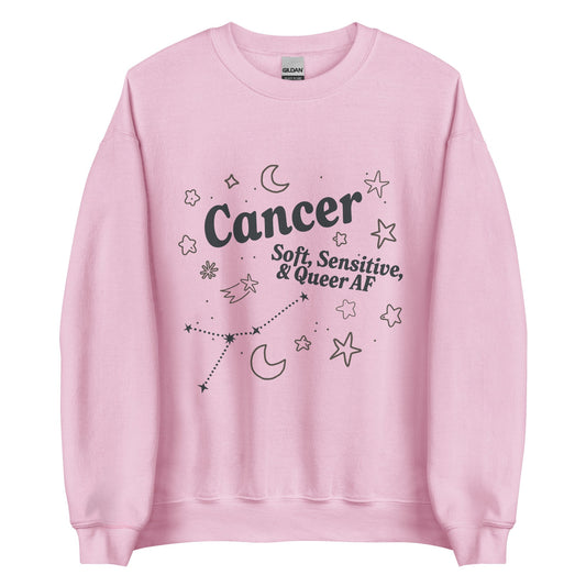 Cancer Soft, Sensitive, and Queer AF Unisex Sweatshirt