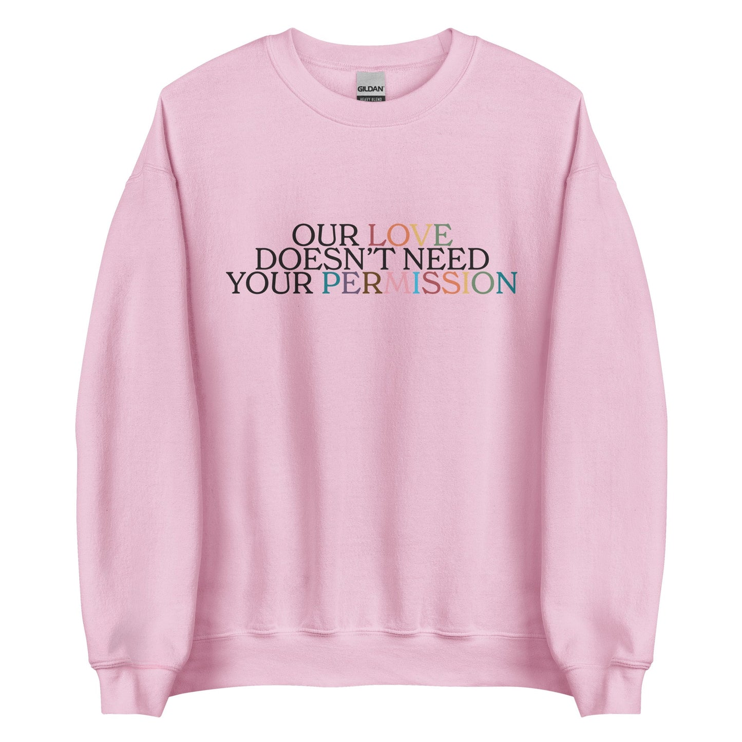 Our Love Doesn't Need Your Permission Unisex Sweatshirt