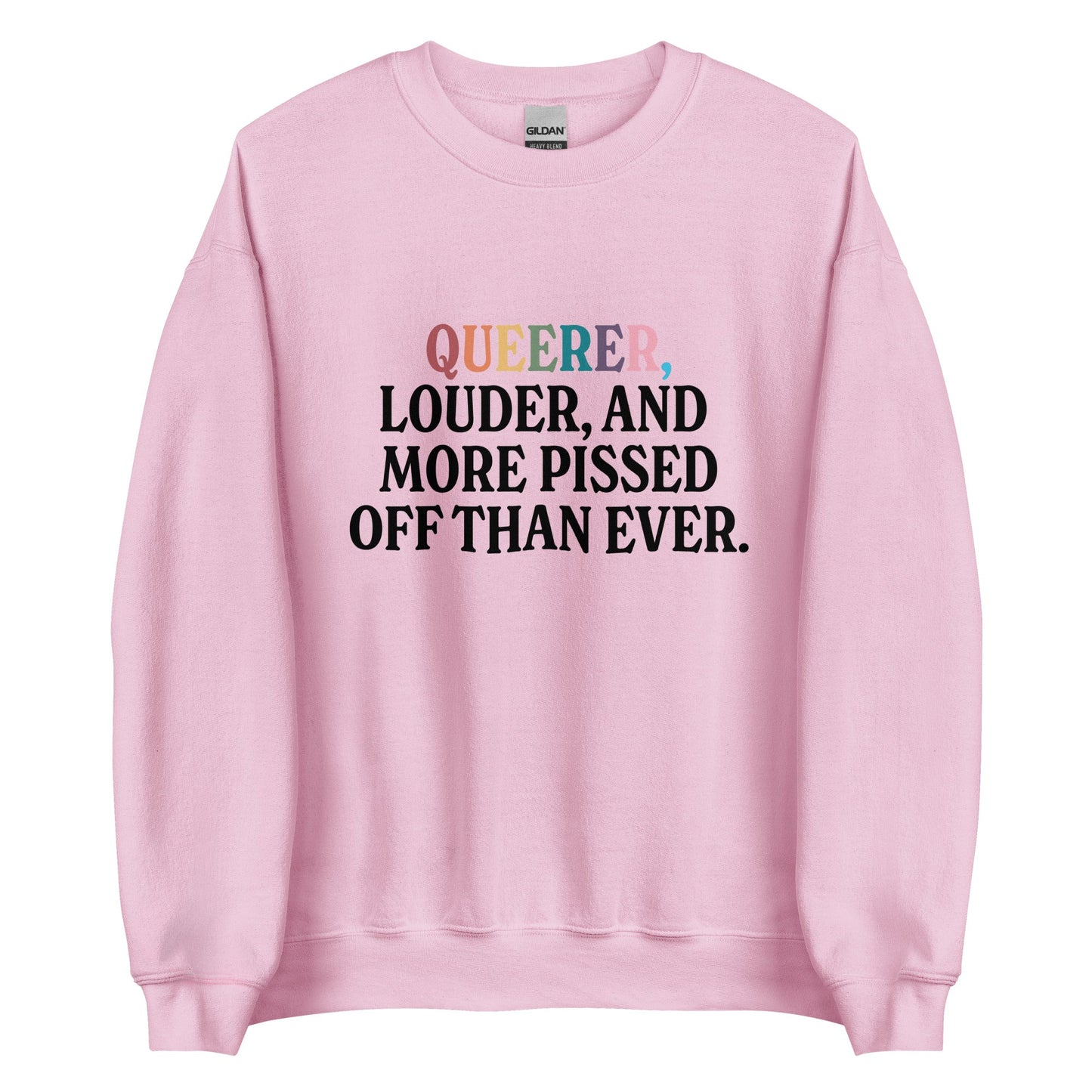 Queerer, Louder, and More Pissed Off Than Ever Unisex Sweatshirt