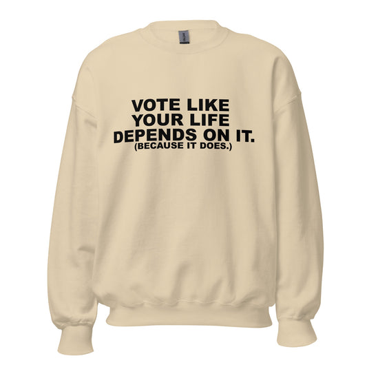 Vote Like Your Life Unisex Sweatshirt