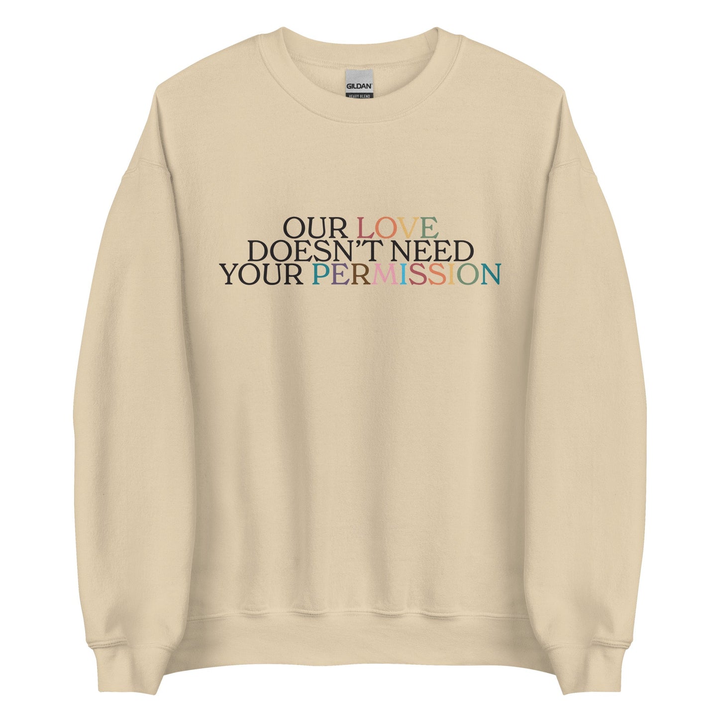 Our Love Doesn't Need Your Permission Unisex Sweatshirt