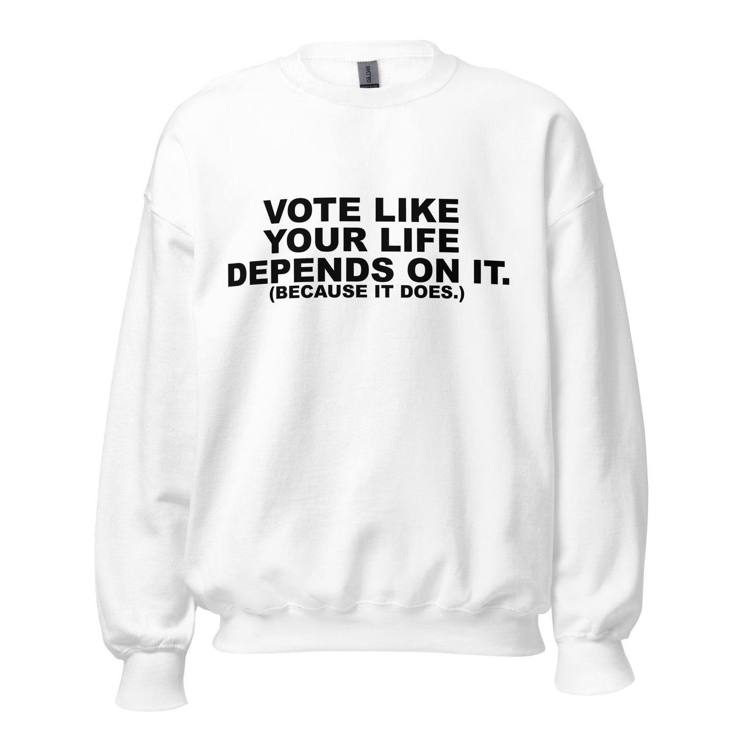Vote Like Your Life Unisex Sweatshirt