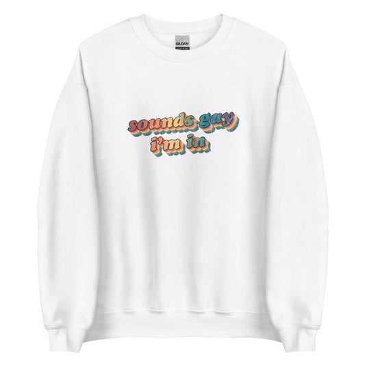 Retro Sounds Gay I'm In Unisex Sweatshirt