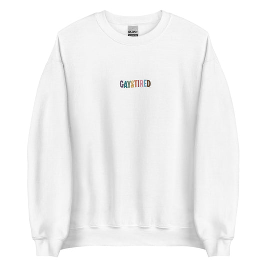 Gay & Tired Rainbow Embroidered Unisex Sweatshirt