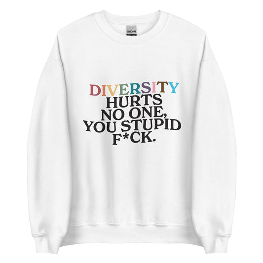 Diversity Hurts No One Unisex Sweatshirt