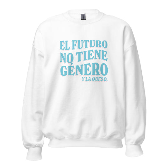 El Futuro No Tiene GÃ©nero Y La Queso Unisex Sweatshirt