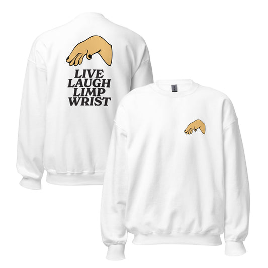 Live Laugh Limp Wrist Unisex Sweatshirt